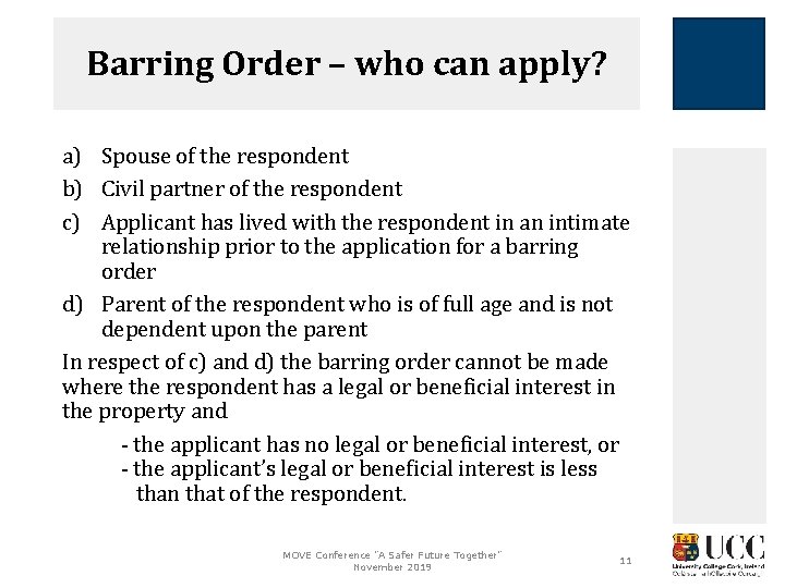 Barring Order – who can apply? a) Spouse of the respondent b) Civil partner