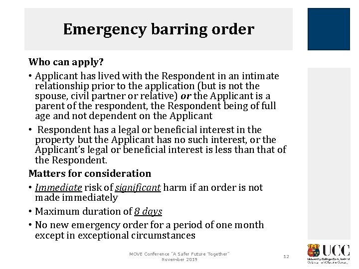 Emergency barring order Who can apply? • Applicant has lived with the Respondent in