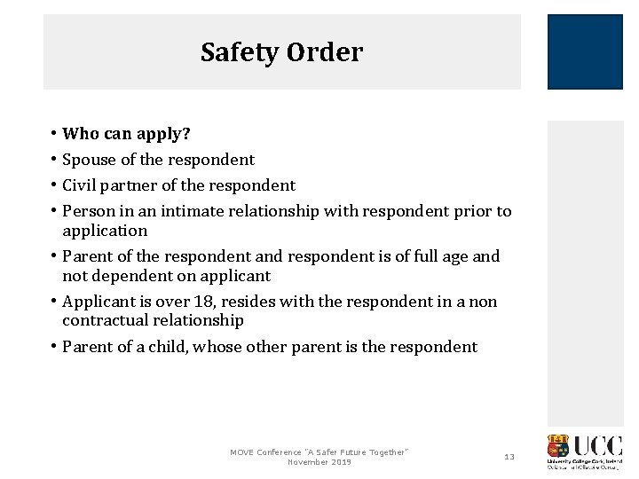 Safety Order Who can apply? Spouse of the respondent Civil partner of the respondent