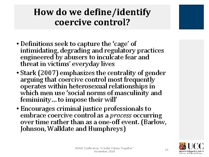 How do we define/identify coercive control? • Definitions seek to capture the ‘cage’ of