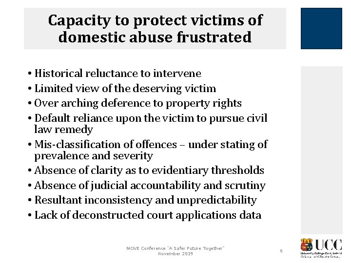 Capacity to protect victims of domestic abuse frustrated • Historical reluctance to intervene •