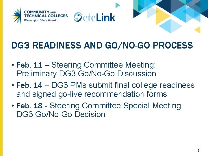 DG 3 READINESS AND GO/NO-GO PROCESS • Feb. 11 – Steering Committee Meeting: Preliminary