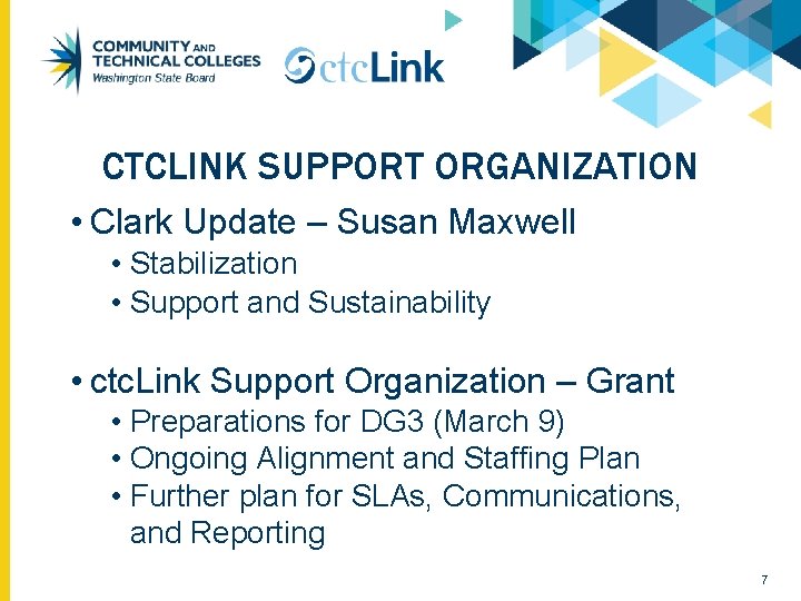 CTCLINK SUPPORT ORGANIZATION • Clark Update – Susan Maxwell • Stabilization • Support and