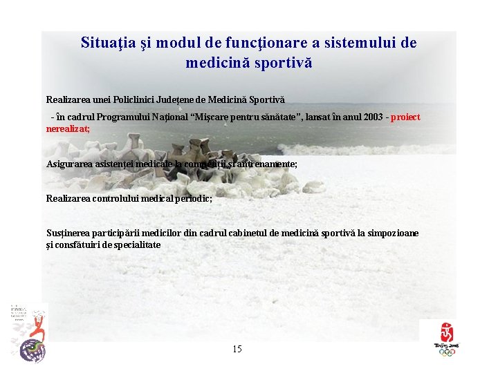 Situaţia şi modul de funcţionare a sistemului de medicină sportivă Realizarea unei Policlinici Judeţene