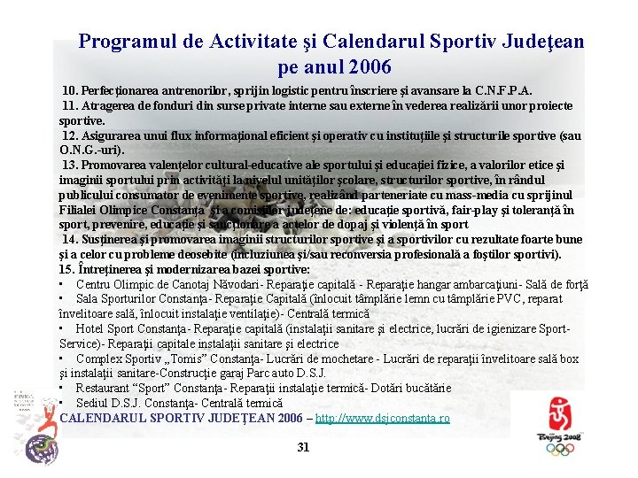 Programul de Activitate şi Calendarul Sportiv Judeţean pe anul 2006 10. Perfecţionarea antrenorilor, sprijin