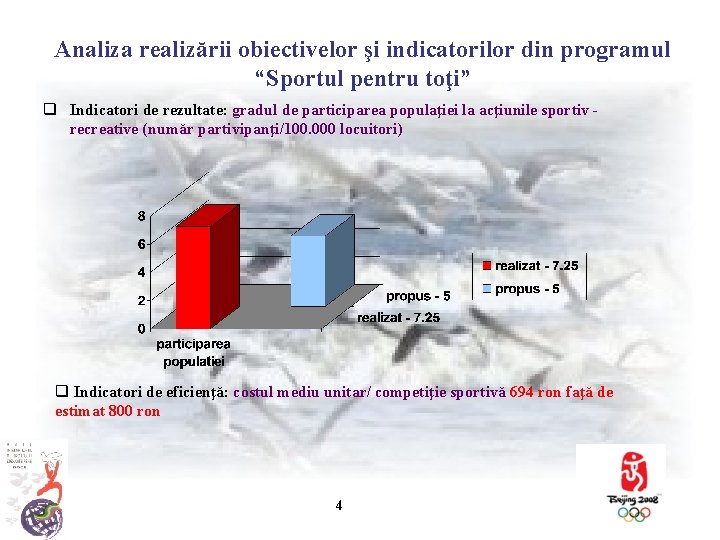 Analiza realizării obiectivelor şi indicatorilor din programul “Sportul pentru toţi” q Indicatori de rezultate: