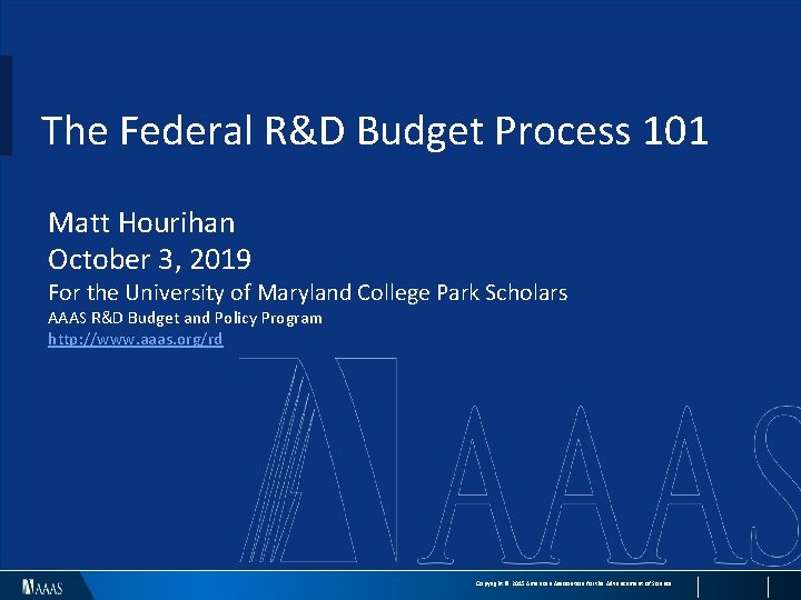 The Federal R&D Budget Process 101 Matt Hourihan October 3, 2019 For the University