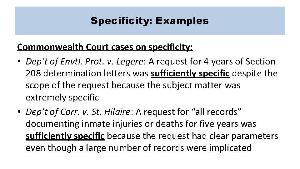 Specificity: Examples Commonwealth Court cases on specificity: • Dep’t of Envtl. Prot. v. Legere: