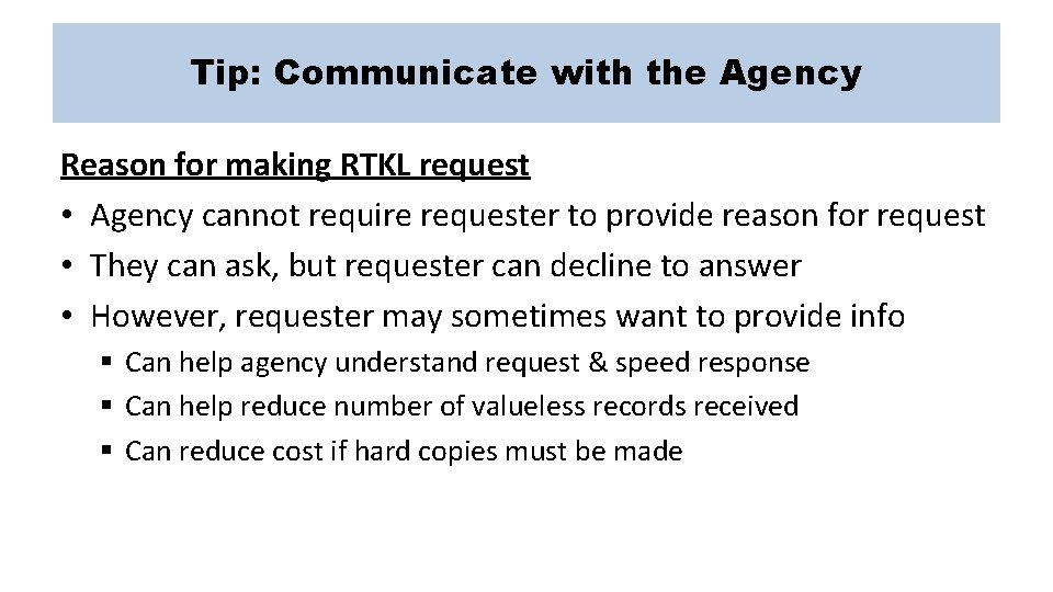 Tip: Communicate with the Agency Reason for making RTKL request • Agency cannot require