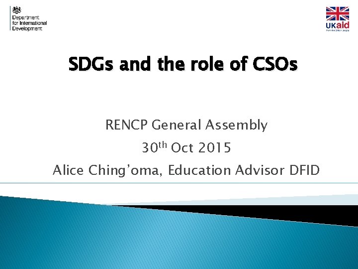 SDGs and the role of CSOs RENCP General Assembly 30 th Oct 2015 Alice