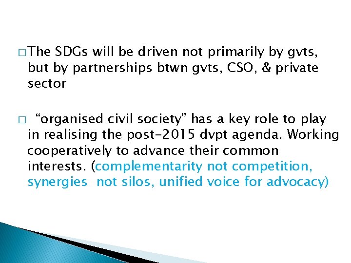 � The SDGs will be driven not primarily by gvts, but by partnerships btwn