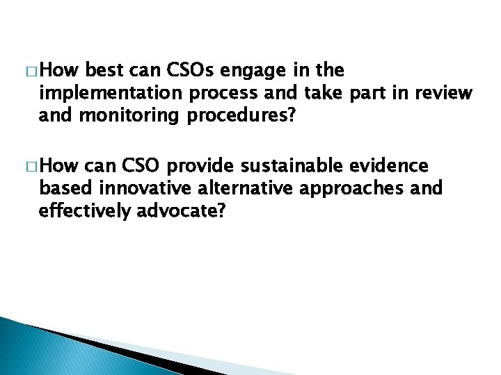 � How best can CSOs engage in the implementation process and take part in