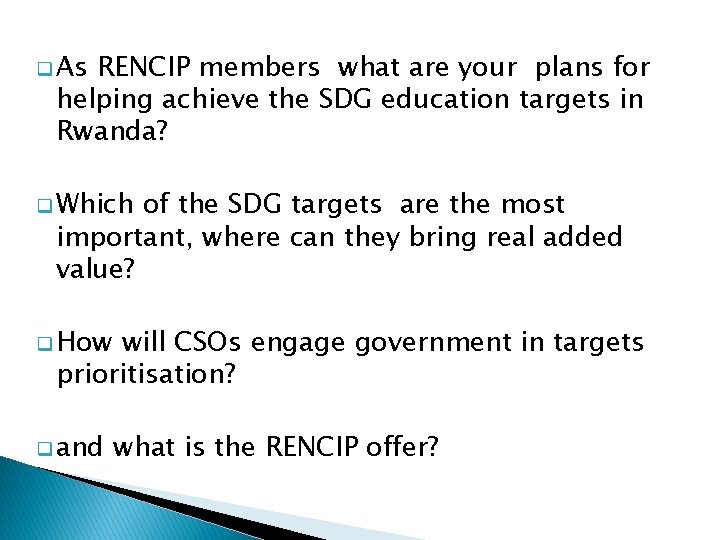 q As RENCIP members what are your plans for helping achieve the SDG education