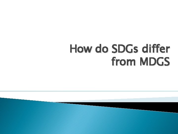 How do SDGs differ from MDGS 