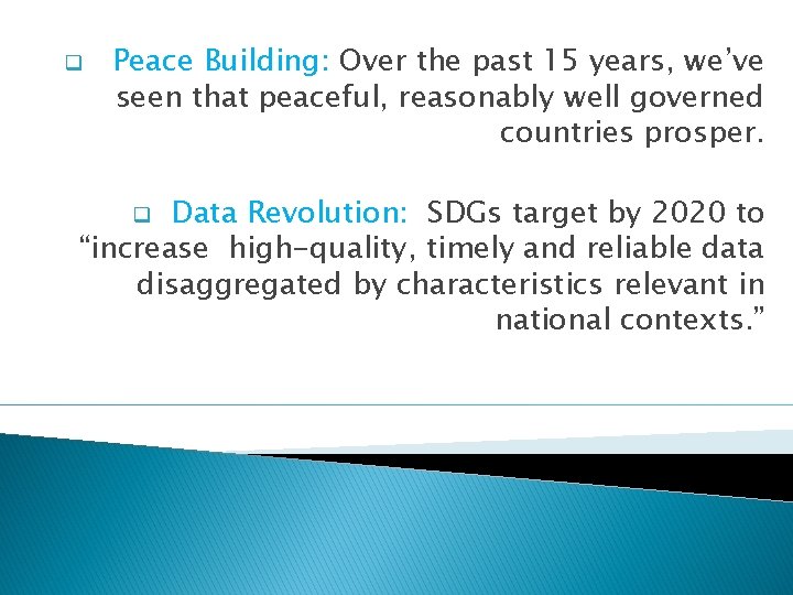 q Peace Building: Over the past 15 years, we’ve seen that peaceful, reasonably well