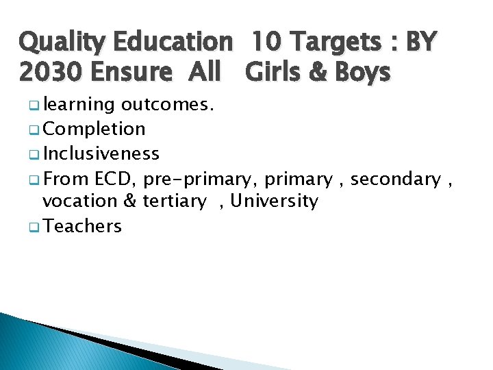 Quality Education 10 Targets : BY 2030 Ensure All Girls & Boys q learning