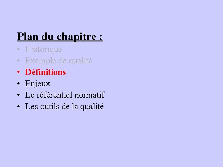 Plan du chapitre : • • • Historique Exemple de qualité Définitions Enjeux Le