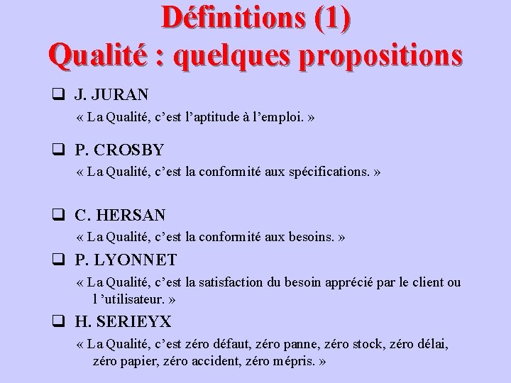 Définitions (1) Qualité : quelques propositions q J. JURAN « La Qualité, c’est l’aptitude