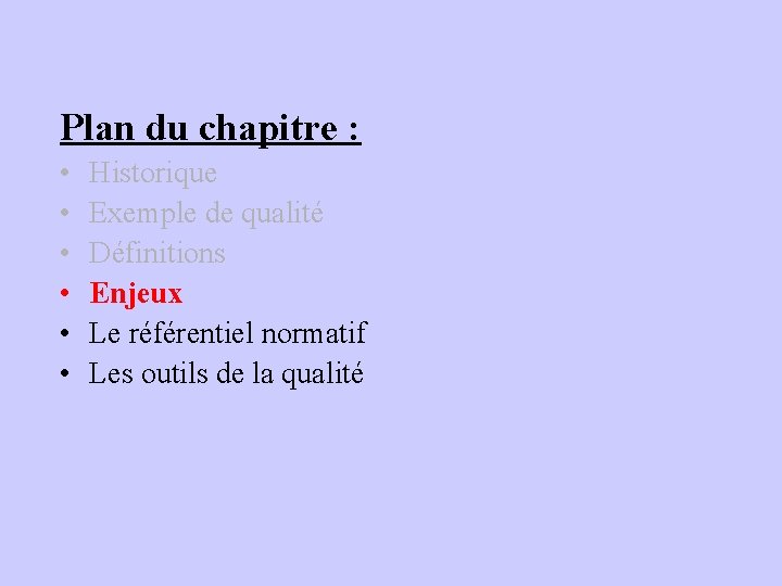 Plan du chapitre : • • • Historique Exemple de qualité Définitions Enjeux Le