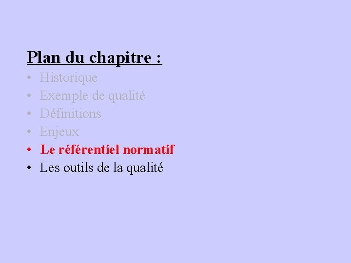 Plan du chapitre : • • • Historique Exemple de qualité Définitions Enjeux Le