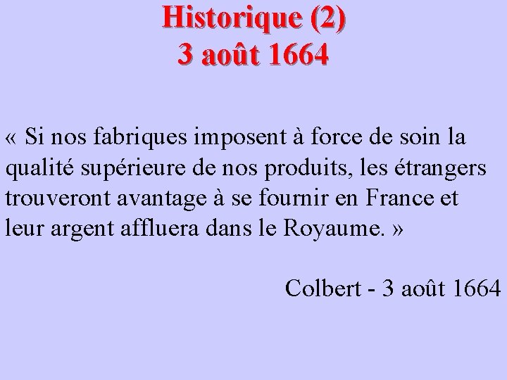 Historique (2) 3 août 1664 « Si nos fabriques imposent à force de soin