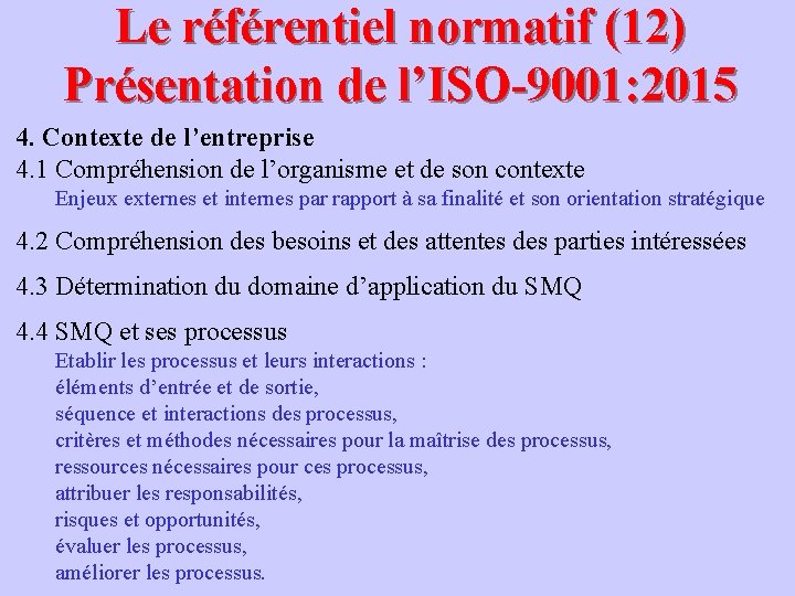 Le référentiel normatif (12) Présentation de l’ISO-9001: 2015 4. Contexte de l’entreprise 4. 1