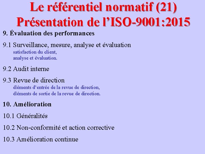 Le référentiel normatif (21) Présentation de l’ISO-9001: 2015 9. Évaluation des performances 9. 1