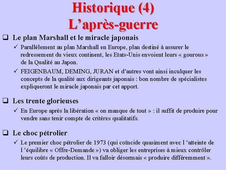 Historique (4) L’après-guerre q Le plan Marshall et le miracle japonais ü Parallèlement au