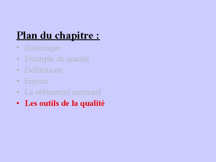 Plan du chapitre : • • • Historique Exemple de qualité Définitions Enjeux Le