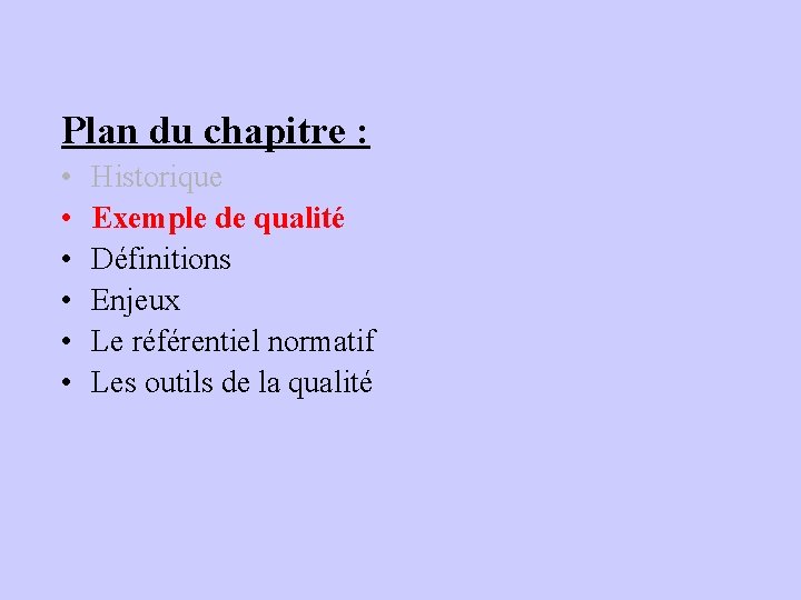 Plan du chapitre : • • • Historique Exemple de qualité Définitions Enjeux Le