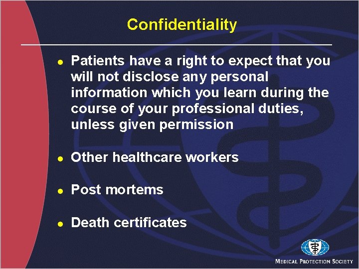 Confidentiality l Patients have a right to expect that you will not disclose any