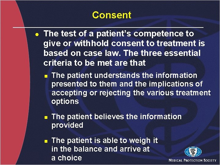 Consent l The test of a patient’s competence to give or withhold consent to