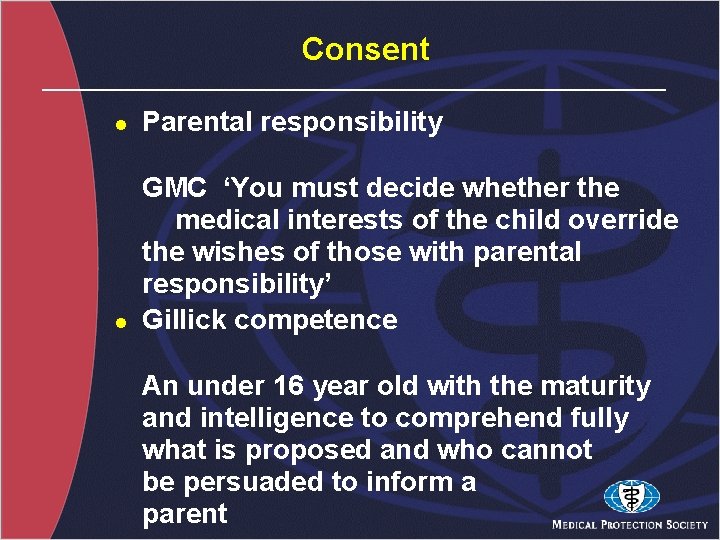 Consent l Parental responsibility l GMC ‘You must decide whether the medical interests of