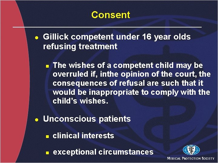 Consent l Gillick competent under 16 year olds refusing treatment n l The wishes