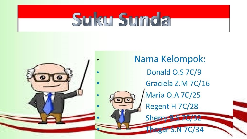 Suku Sunda • • Nama Kelompok: Donald O. S 7 C/9 Graciela Z. M