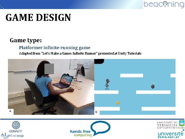 GAME DESIGN Game type: Platformer infinite-running game Adapted from “Let’s Make a Game: Infinite