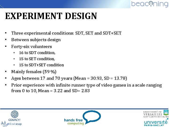 EXPERIMENT DESIGN • Three experimental conditions: SDT, SET and SDT+SET • Between subjects design