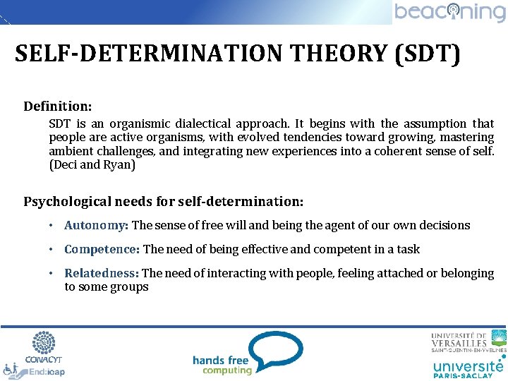 SELF-DETERMINATION THEORY (SDT) Definition: SDT is an organismic dialectical approach. It begins with the