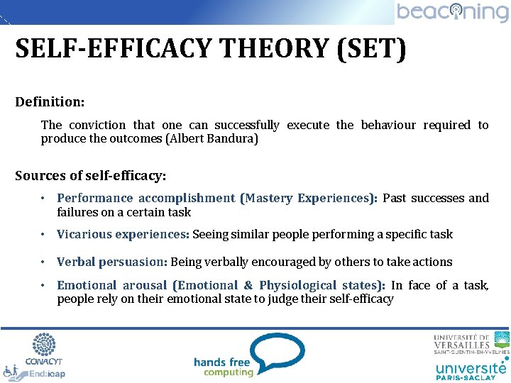 SELF-EFFICACY THEORY (SET) Definition: The conviction that one can successfully execute the behaviour required