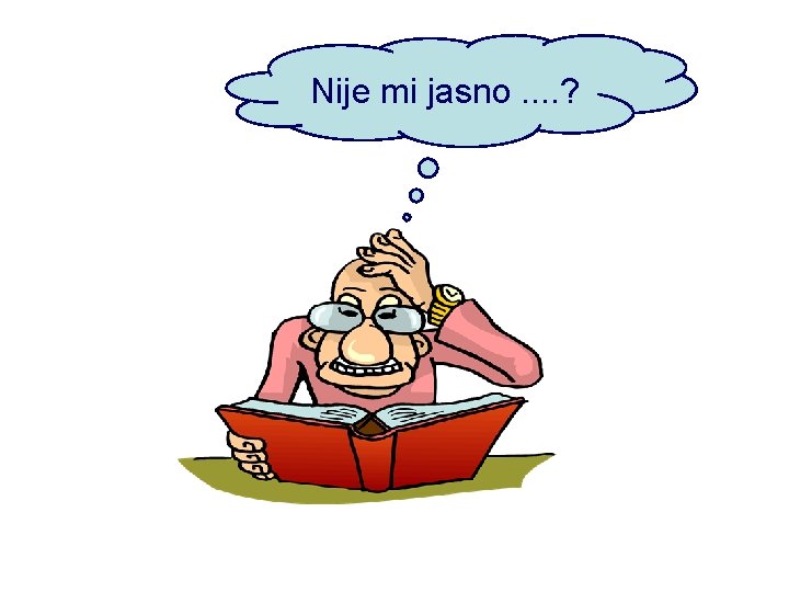 Nije mi jasno. . ? 