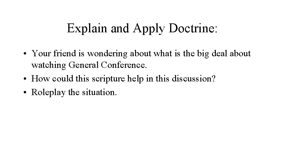 Explain and Apply Doctrine: • Your friend is wondering about what is the big