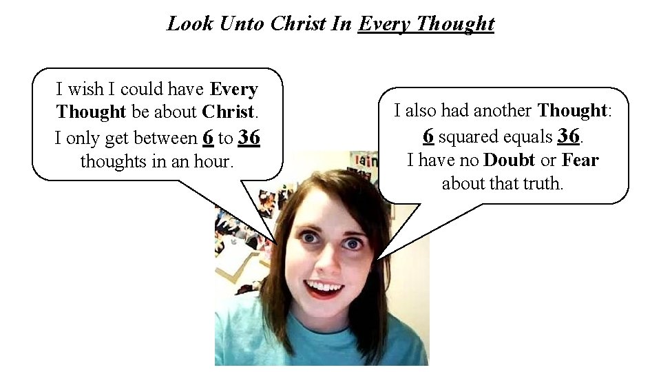 Look Unto Christ In Every Thought I wish I could have Every Thought be