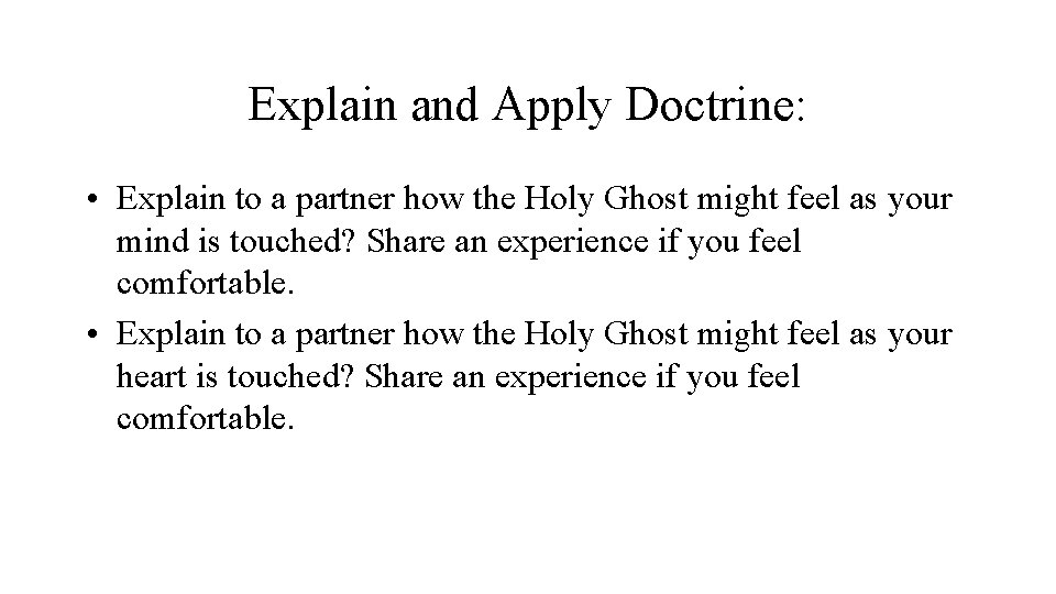 Explain and Apply Doctrine: • Explain to a partner how the Holy Ghost might