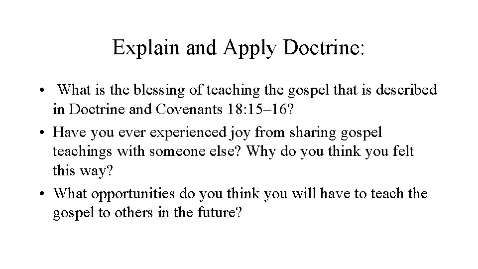 Explain and Apply Doctrine: • What is the blessing of teaching the gospel that