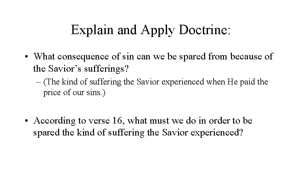 Explain and Apply Doctrine: • What consequence of sin can we be spared from