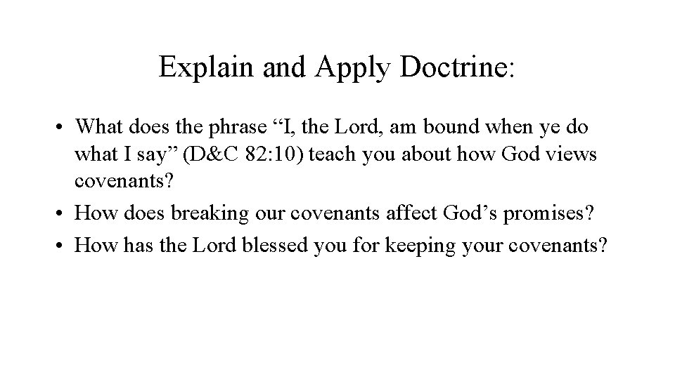 Explain and Apply Doctrine: • What does the phrase “I, the Lord, am bound