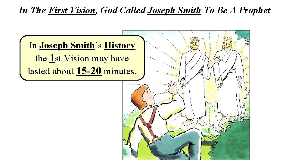 In The First Vision, God Called Joseph Smith To Be A Prophet In Joseph