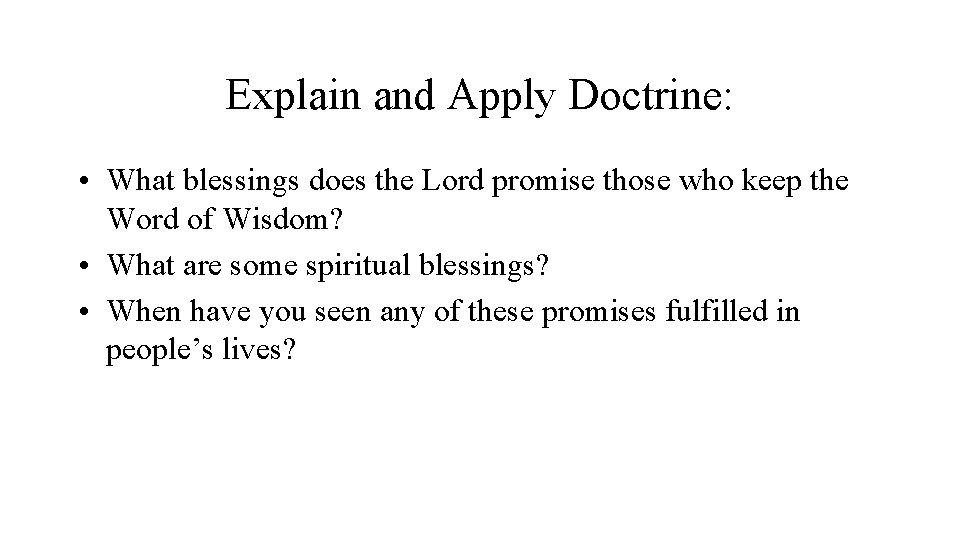 Explain and Apply Doctrine: • What blessings does the Lord promise those who keep