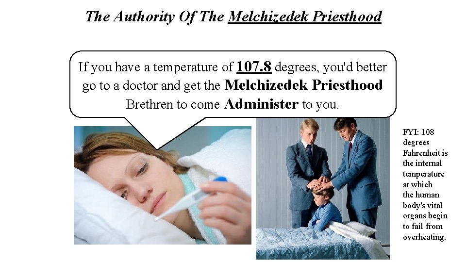 The Authority Of The Melchizedek Priesthood If you have a temperature of 107. 8