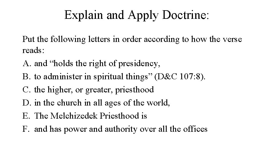 Explain and Apply Doctrine: Put the following letters in order according to how the